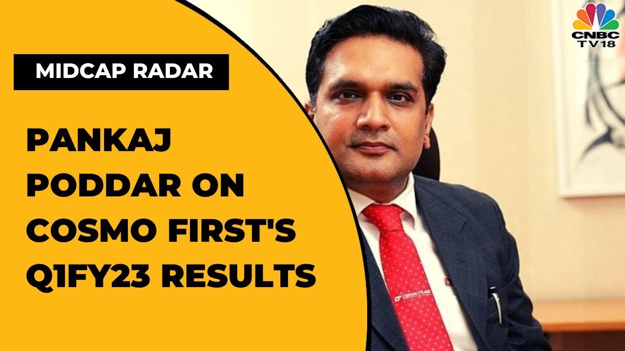 Cosmo First's Pankaj Poddar Speaks On The Firm's Q1FY23 Results | Midcap Radar | CNBC-TV18