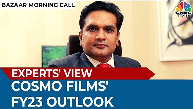 Cosmo Films' Pankaj Poddar Speaks On The Firm's FY23 Outlook | Bazaar Morning Call